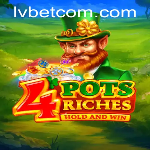 Exploring the Thrills of 4potsriches at LVBET Casino