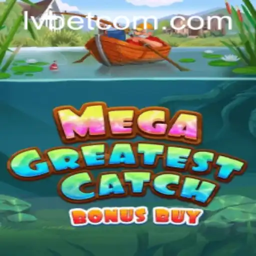 Discover the Thrills of MegaGreatestCatchBonusBuy at LVBET Casino