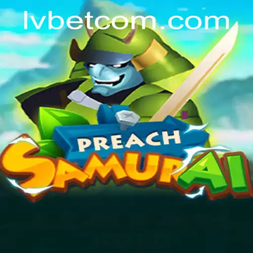 Discover the Thrills of PreachSamurai at LVBET Casino