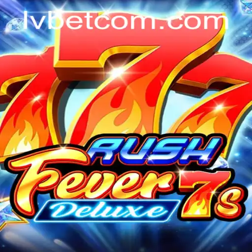 Exploring RushFever7sDeluxe at LVBET Casino